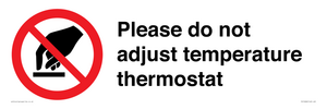 Please do not adjust temperature thermostat